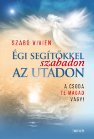 Szabó Vivien - Égi segítőkkel szabadon az utadon