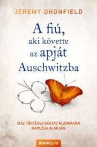 Jeremy Dronfield - A fiú, aki követte az apját Auschwitzba