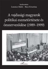  - A vajdasági magyarok politikai eszmetörténete és önszerveződése (1989-1999)