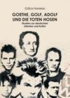 Goethe, Golf, Adolf und die Toten Hosen.