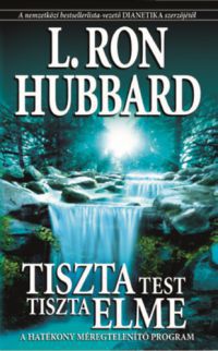 L. Ron Hubbard - Tiszta test, tiszta elme