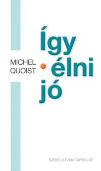 Michel Quoist - Így élni jó