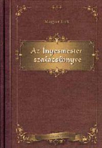 Magyar Elek - Az Ínyesmester szakácskönyve
