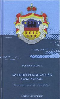 Poszler György - Az erdélyi magyarság száz évéről