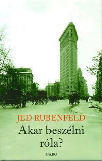 Jed Rubenfeld - Akar beszélni róla?