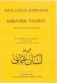 Kúnos Ignác - Oszmán-török nyelvkönyv - Nyelvtan, szótár, olvasmányok - Janua linguae ottomanicae