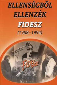  - Ellenségből ellenzék - Fidesz (1988-1994)