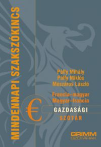 Pálfy Mihály, Mészáros László, Pálfy Miklós - Francia-magyar, magyar-francia gazdasági szótár
