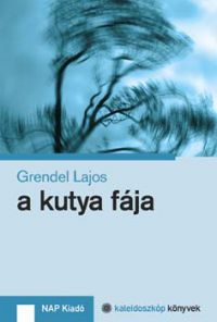 Grendel Lajos - A kutya fája