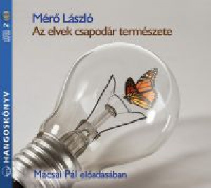 Mérő László - Az elvek csapodár természete - Hangoskönyv (2 CD)