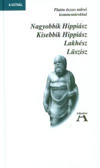 Platón - Nagyobbik Hippiász - Kisebbik Hippiász - Lakhész - Lüszisz