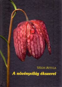 Végh Attila - A növényvilág ékszerei