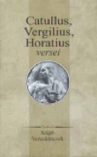 Szerk.: Szepessy Tibor - Catullus, Vergilius, Horatius versei (Sziget verseskönyvek)