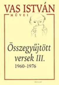 Vas István - Összegyűjtött versek III. 1960-1976