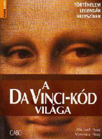Michael Haag; Veronica Haag - A Da Vinci-kód világa