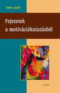 Fodor László - Fejezetek a motivációkutatásból
