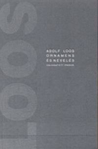 Adolf Loos - Ornamens és nevelés - Válogatott írások