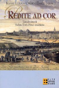 Oborni Teréz (szerk.); Krász Lilla - Redite ad cor - Tanulmányok Sahin-Tóth Péter emlékére