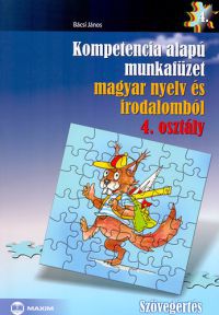 Bácsi János - Kompetencia alapú munkafüzet magyar nyelv és irodalomból 4. osztály