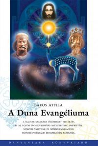 Bakos Attila - A Duna Evangéliuma