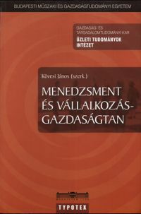 Kövesi János (szerkesztette) - Menedzsment és vállalkozásgazdaságtan