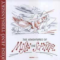 Tersánszky Józsi Jenő - The adventures of Mishi the Squirrel