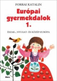 Forrai Katalin - Európai gyermekdalok 1. - Észak-, Nyugat- és Közép-Európa