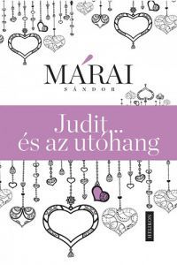 Márai Sándor - Judit...és az utóhang