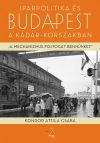 Iparpolitika és Budapest a Kádár-korszakban