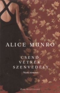 Alice Munro - Csend, vétkek, szenvedély