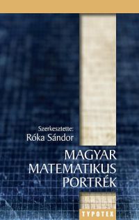 Róka Sándor (szerk.) - Magyar matematikus portrék