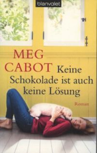 Meg Cabot - Keine Schokolade ist auch keine Lösung