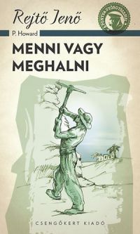 Rejtő Jenő - Menni vagy meghalni