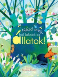 Anna Milbourne - Nézd meg, hol laknak az állatok!