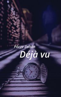 Pőcze Zoltán - Déjá vu