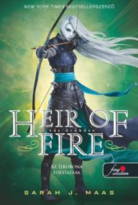 Sarah J. Maas - Nem kapható! Heir of Fire - A tűz örököse (Üvegtrón 3.)