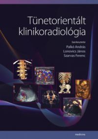 Palkó András; Szarvas Ferenc (szerk.) - Tünetorientált klinikoradiológia