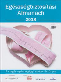 Bartha Zoltán; Kőrizs Imre - Egészségbiztosítási Almanach 2018