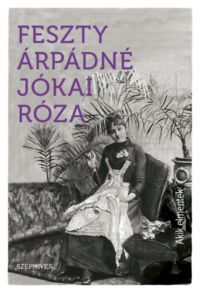 Feszty Árpádné Jókai Róza - Akik elmentek