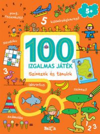  - 100 izgalmas játék - Színezek és tanulok