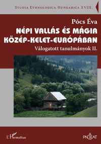 Pócs Éva - Népi vallás és mágia Közép-Kelet-Európában