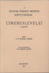Áldásy Antal - A Magyar Nemzeti Múzeum könyvtárának címereslevelei VIII. 1826-1909.