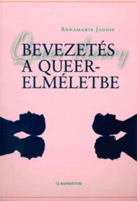 Annamarie Jagose - Bevezetés a Queer-elméletbe