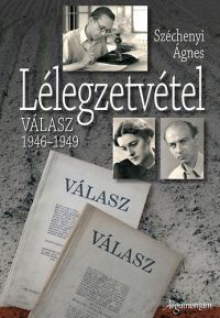 Széchenyi Ágnes - Lélegzetvétel - Válasz 1946-1949