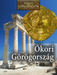  - Nagy civilizációk - Ókori Görögország