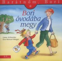 Liane Schneider; Eva Wenzel-Bürger - Bori óvodába megy