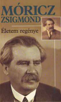 Móricz Zsigmond - Életem regénye