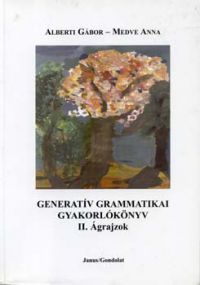 Alberti G.- Medve A.-Balogh K. - Generatív grammatikai gyakorlókönyv I-II.