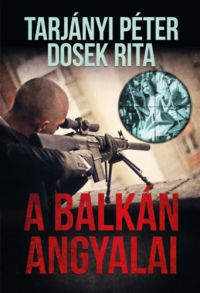 Tarjányi Péter, Dosek Rita - A Balkán Angyalai