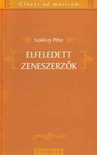 Szalóczy Péter - Elfeledett zeneszerzők